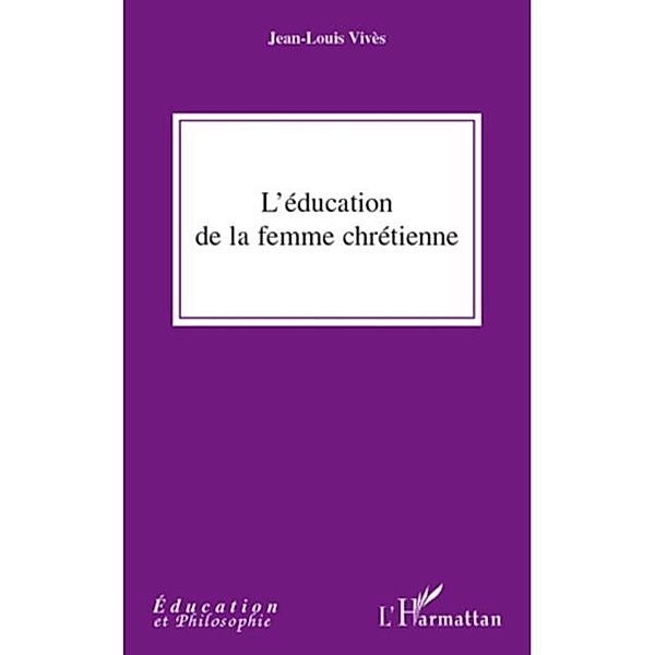 Education de la femme chretienne L' / Hors-collection, Jean-Louis Vives