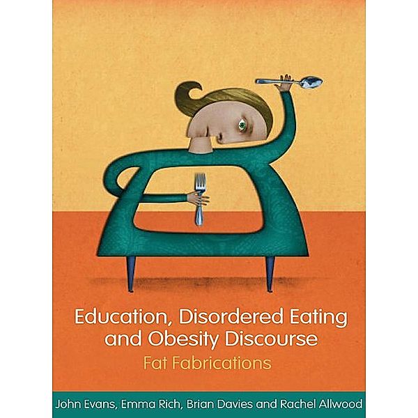 Education, Disordered Eating and Obesity Discourse, John Evans, Emma Rich, Brian Davies, Rachel Allwood