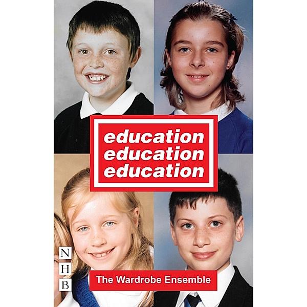 Education, Education, Education (NHB Modern Plays), The Wardrobe Ensemble