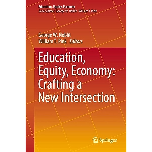 Education, Equity, Economy: Crafting a New Intersection / Education, Equity, Economy Bd.1