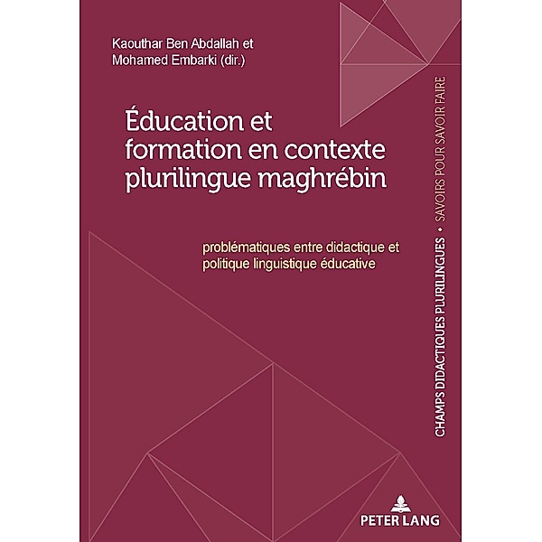 Éducation et formation en contexte plurilingue maghrébin / Champs Didactiques Plurilingues : données pour des politiques stratégiques Bd.3