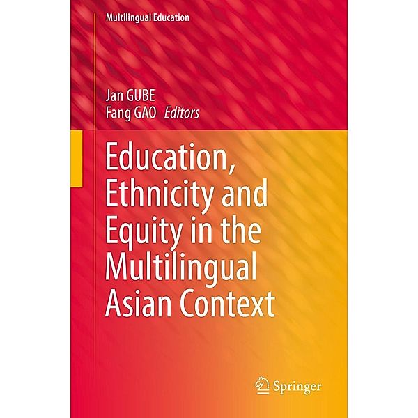 Education, Ethnicity and Equity in the Multilingual Asian Context / Multilingual Education Bd.32