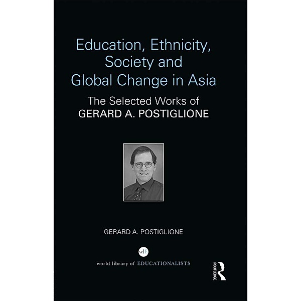 Education, Ethnicity, Society and Global Change in Asia, Gerard A. Postiglione