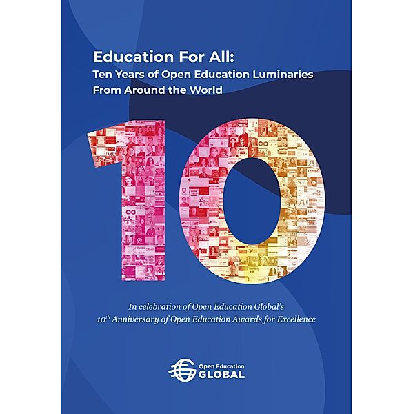 Education For All: Ten years of open education luminaries from around the world, David T. Kindler, Marcela Morales, Paul Stacey