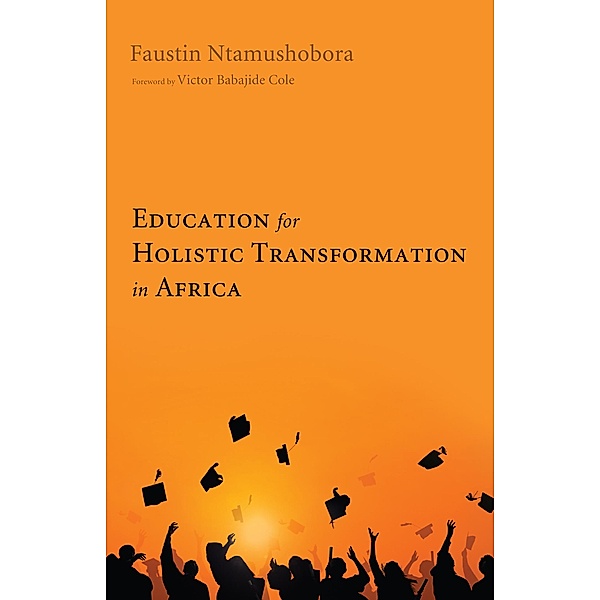 Education for Holistic Transformation in Africa, Faustin Ntamushobora