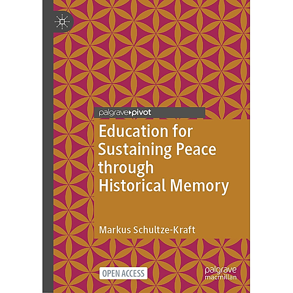 Education for Sustaining Peace through Historical Memory, Markus Schultze-Kraft