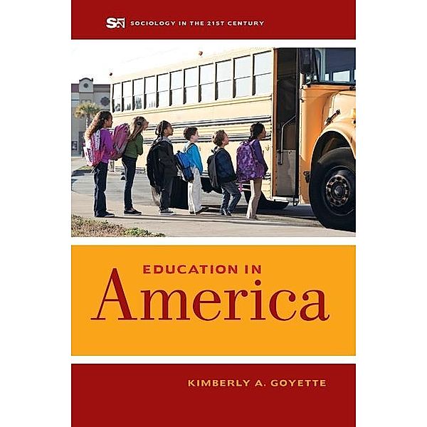 Education in America / Sociology in the Twenty-First Century Bd.3, Kimberly A. Goyette