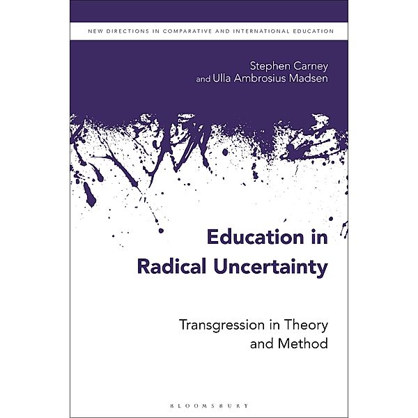 Education in Radical Uncertainty, Stephen Carney, Ulla Ambrosius Madsen