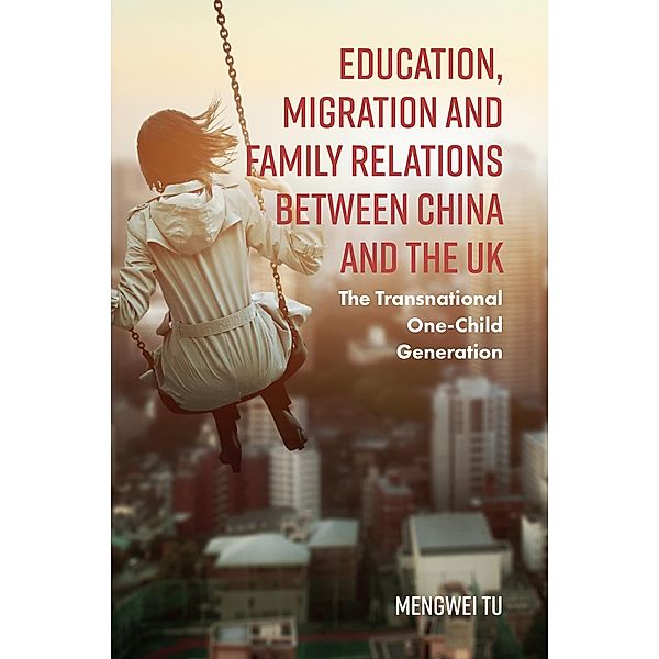 Education, Migration and Family Relations Between China and the UK, Mengwei Tu