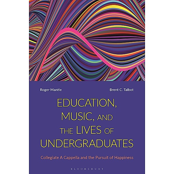 Education, Music, and the Lives of Undergraduates, Roger Mantie, Brent C. Talbot