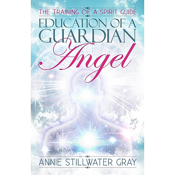 Education  of a Guardian Angel, Annie Stillwater Gray