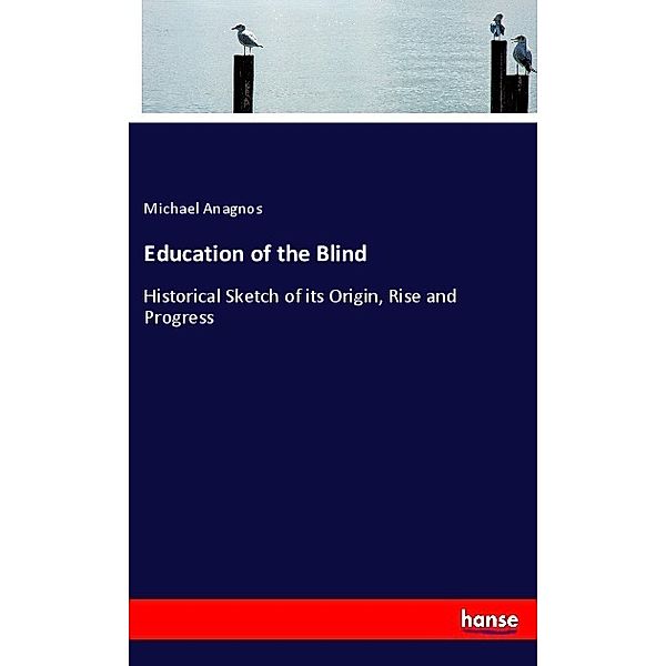 Education of the Blind, Michael Anagnos