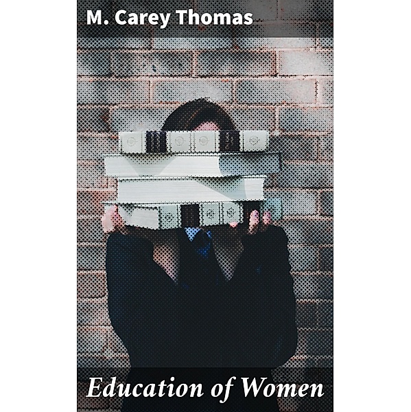 Education of Women, M. Carey Thomas