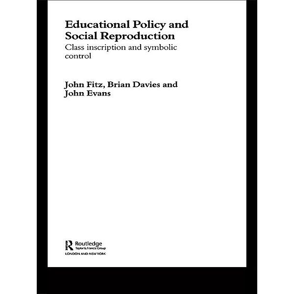 Education Policy and Social Reproduction, John Fitz, Brian Davies, John Evans