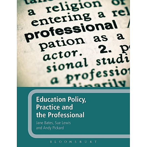 Education Policy, Practice and the Professional, Jane Bates, Sue Lewis, Andy Pickard