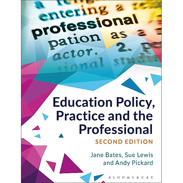 Education Policy, Practice and the Professional, Jane Bates, Sue Lewis, Andy Pickard