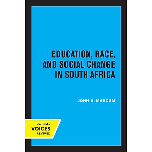 Education, Race, and Social Change in South Africa / Perspectives on Southern Africa Bd.34, John A. Marcum