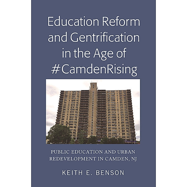 Education Reform and Gentrification in the Age of #CamdenRising, Keith E. Benson