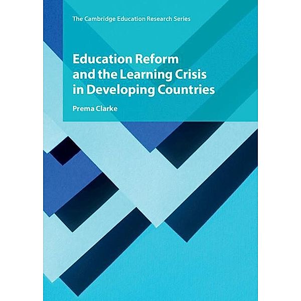 Education Reform and the Learning Crisis in Developing Countries / Cambridge Education Research, Prema Clarke