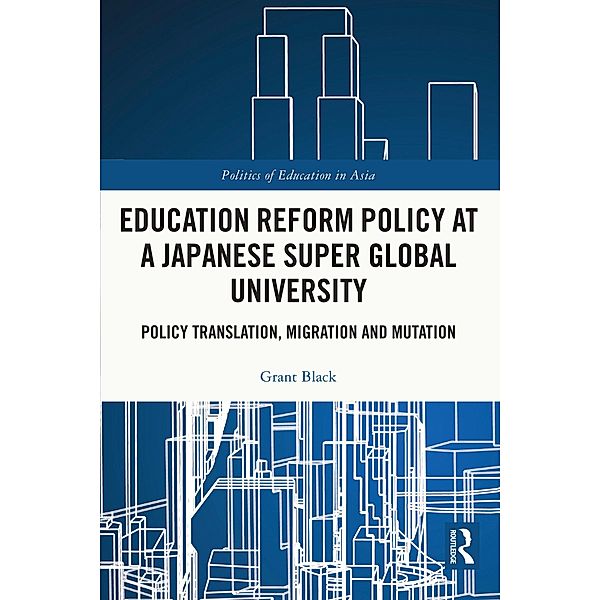 Education Reform Policy at a Japanese Super Global University, Grant Black