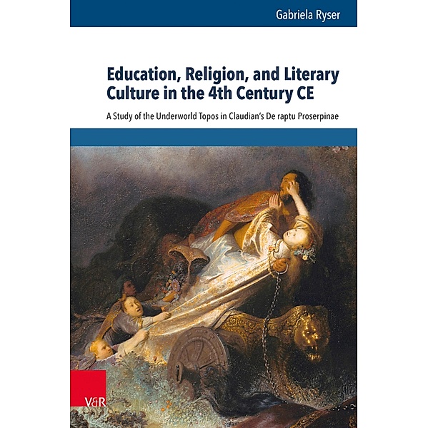 Education, Religion, and Literary Culture in the 4th Century CE / Beiträge zur Europäischen Religionsgeschichte (BERG), Gabriela Ryser