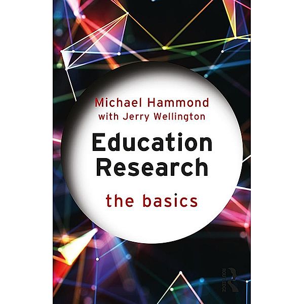 Education Research: The Basics, Michael Hammond, Jerry Wellington