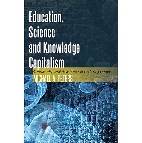 Education, Science and Knowledge Capitalism / Global Studies in Education Bd.25, Michael Adrian Peters