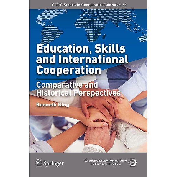Education, Skills and International Cooperation / CERC Studies in Comparative Education Bd.36, Kenneth King