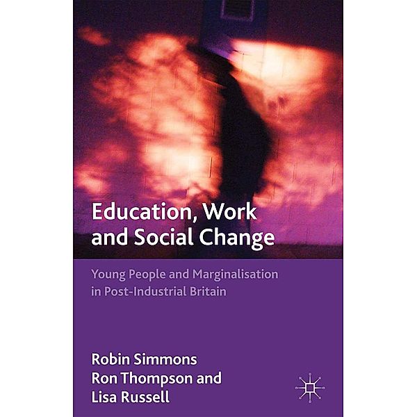 Education, Work and Social Change, R. Simmons, R. Thompson, L. Russell