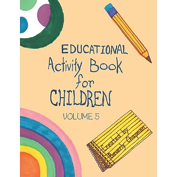 Educational Activity Book for Children Volume 5, Beverly Chapman