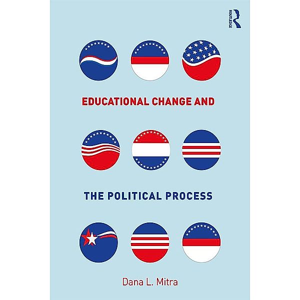Educational Change and the Political Process, Dana L. Mitra