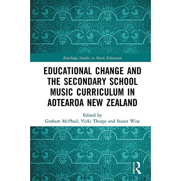 Educational Change and the Secondary School Music Curriculum in Aotearoa New Zealand