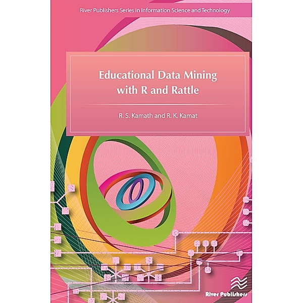 Educational Data Mining with R and Rattle, R. S. Kamath, R. K. Kamat