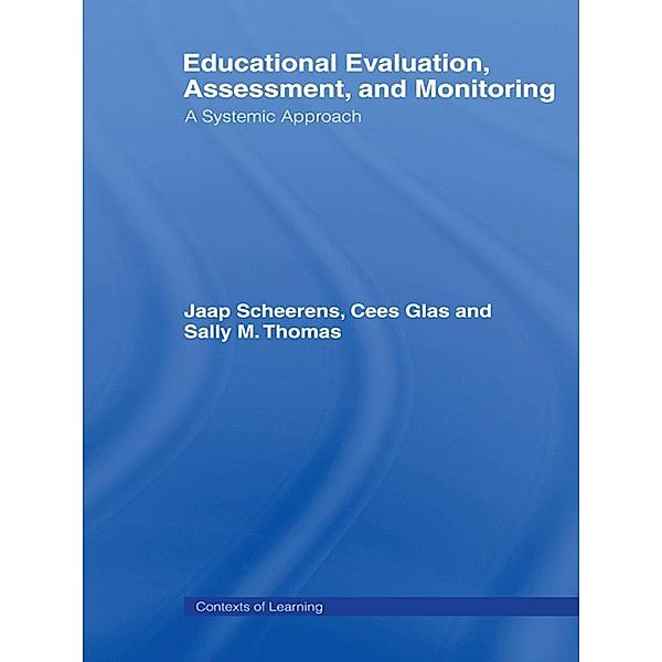 Educational Evaluation, Assessment and Monitoring, Cees Glas, Jaap Scheerens, Sally M. Thomas