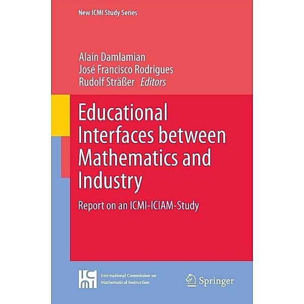 Educational Interfaces between Mathematics and Industry / New ICMI Study Series Bd.16