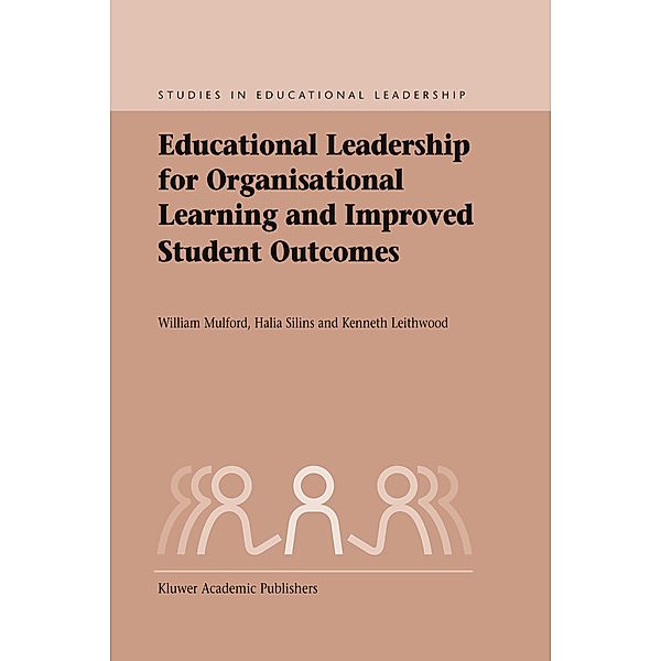 Educational Leadership for Organisational Learning and Improved Student Outcomes, William Mulford, Halia Silins, Kenneth A. Leithwood