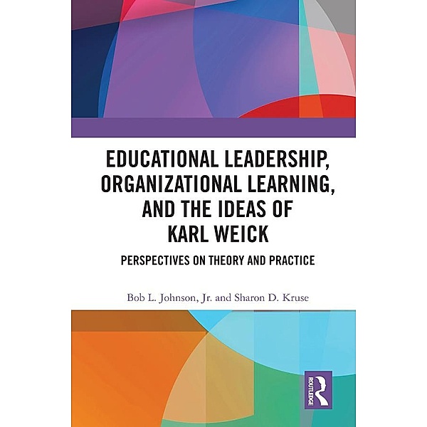 Educational Leadership, Organizational Learning, and the Ideas of Karl Weick
