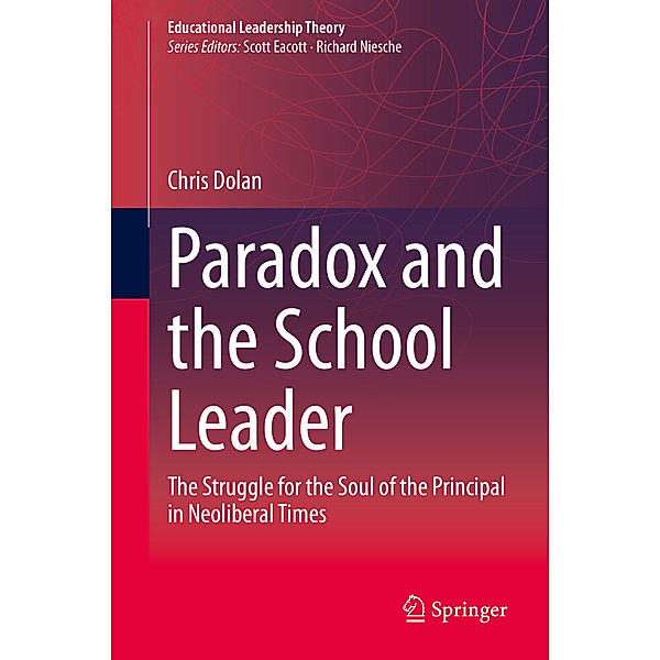 Educational Leadership Theory / Paradox and the School Leader, Chris Dolan