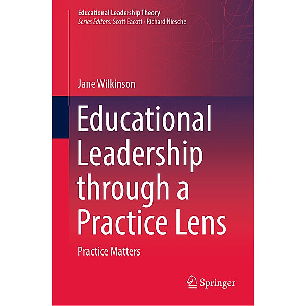 Educational Leadership through a Practice Lens, Jane Wilkinson