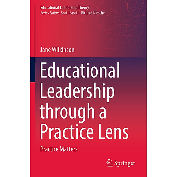 Educational Leadership through a Practice Lens, Jane Wilkinson