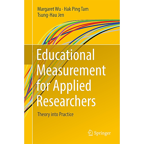 Educational Measurement for Applied Researchers, Margaret Wu, Hak Ping Tam, Tsung-Hau Jen