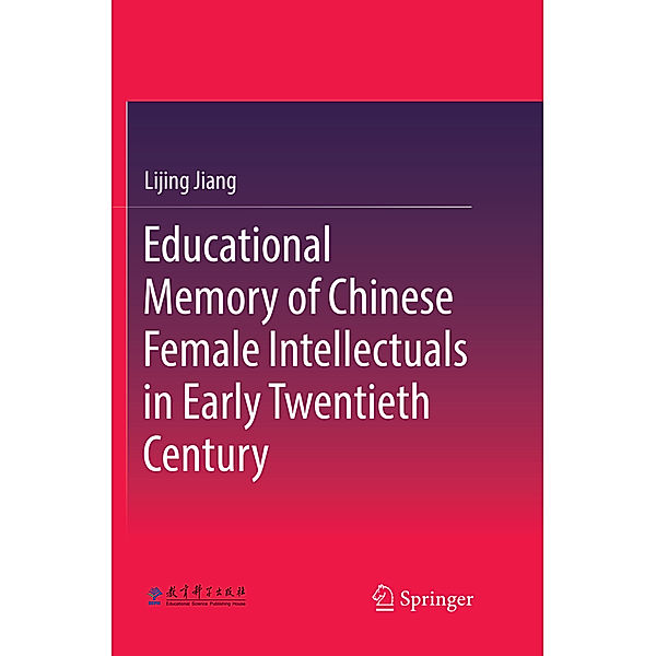 Educational Memory of Chinese Female Intellectuals in Early Twentieth Century, Lijing Jiang