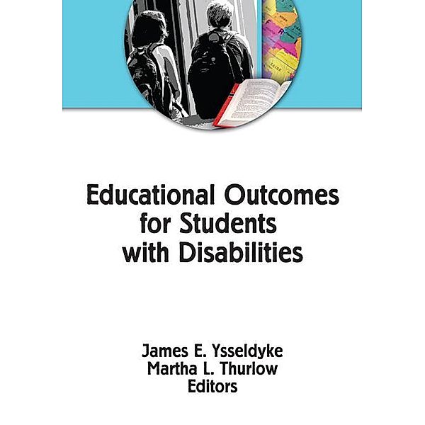 Educational Outcomes for Students With Disabilities, James E Ysseldyke, Martha L Thurlow