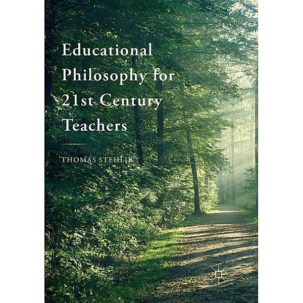 Educational Philosophy for 21st Century Teachers, Thomas Stehlik