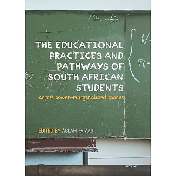 Educational Practices and Pathways of South African Students across Power-Marginalised Spaces / SUN PReSS, Aslam Fataar