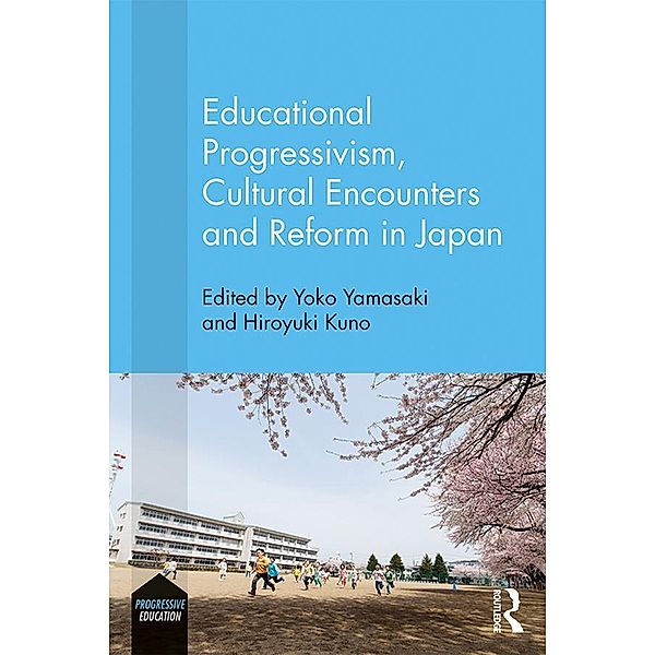 Educational Progressivism, Cultural Encounters and Reform in Japan