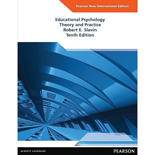 Educational Psychology: Pearson New International Edition PDF eBook, Robert E. Slavin