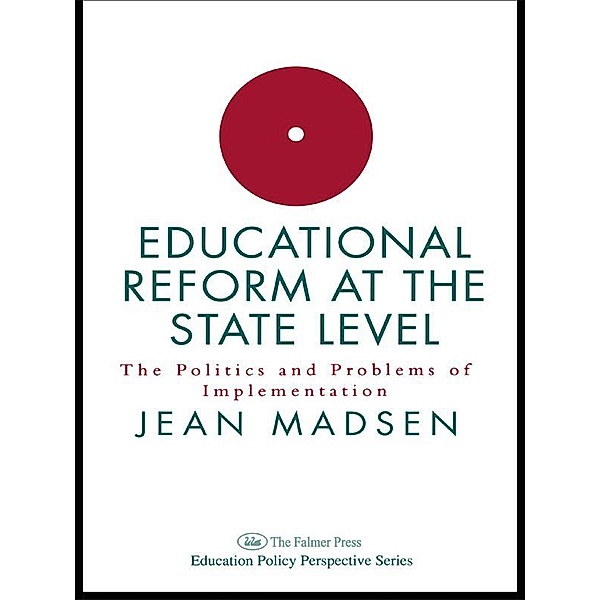Educational Reform At The State Level: The Politics And Problems Of implementation, Jean Madsen