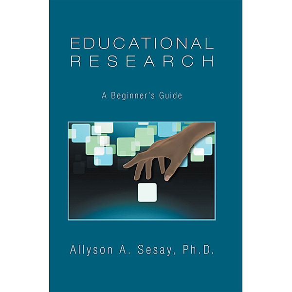 Educational Research: a Beginner's Guide, Allyson Sesay