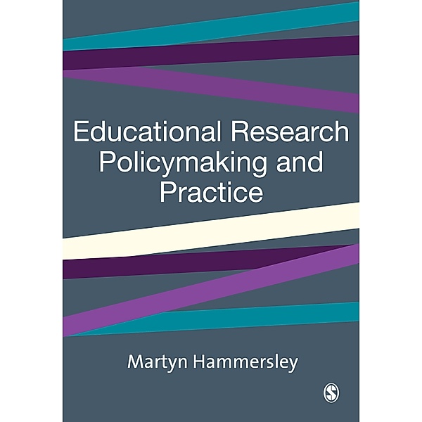 Educational Research, Policymaking and Practice, Martyn Hammersley